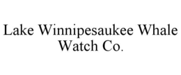 LAKE WINNIPESAUKEE WHALE WATCH CO. trademark