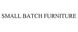 SMALL BATCH FURNITURE trademark