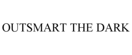 OUTSMART THE DARK trademark