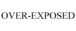 OVER-EXPOSED trademark