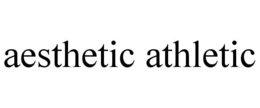 AESTHETIC ATHLETIC trademark