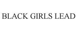 BLACK GIRLS LEAD trademark