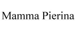 MAMMA PIERINA trademark