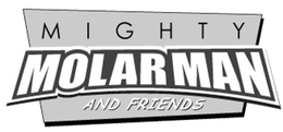 MIGHTY MOLARMAN AND FRIENDS trademark