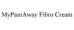 MYPAINAWAY FIBRO CREAM trademark