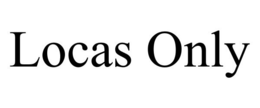 LOCAS ONLY trademark