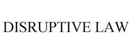 DISRUPTIVE LAW trademark