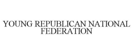 YOUNG REPUBLICAN NATIONAL FEDERATION trademark