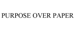 PURPOSE OVER PAPER trademark