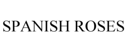 SPANISH ROSES trademark