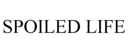 SPOILED LIFE trademark