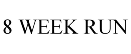 8 WEEK RUN trademark