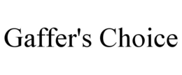 GAFFER'S CHOICE trademark