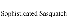 SOPHISTICATED SASQUATCH trademark