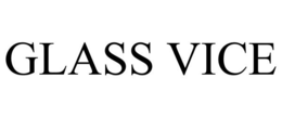 GLASS VICE trademark