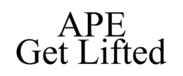 APE GET LIFTED trademark