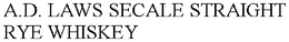 A.D. LAWS SECALE STRAIGHT RYE WHISKEY trademark