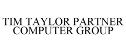 TIM TAYLOR PARTNER COMPUTER GROUP trademark