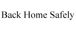 BACK HOME SAFELY trademark