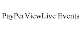 PAYPERVIEWLIVE EVENTS trademark