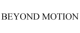 BEYOND MOTION trademark
