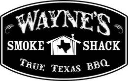 WAYNE'S SMOKE SHACK TRUE TEXAS BBQ trademark