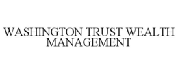 WASHINGTON TRUST WEALTH MANAGEMENT trademark