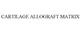 CARTILAGE ALLOGRAFT MATRIX trademark