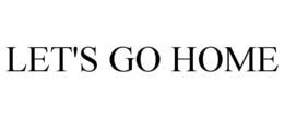LET'S GO HOME trademark