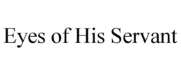 EYES OF HIS SERVANT trademark