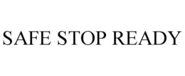 SAFE STOP READY trademark