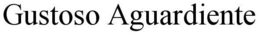 GUSTOSO AGUARDIENTE trademark