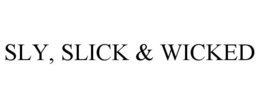 SLY, SLICK & WICKED trademark