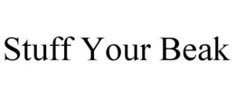 STUFF YOUR BEAK trademark
