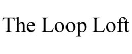 THE LOOP LOFT trademark
