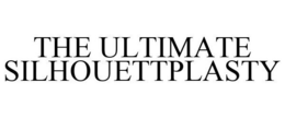 THE ULTIMATE SILHOUETTPLASTY trademark