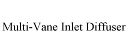 MULTI-VANE INLET DIFFUSER trademark