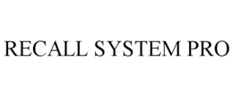 RECALL SYSTEM PRO trademark