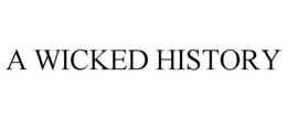 A WICKED HISTORY trademark