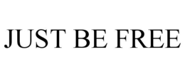 JUST BE FREE trademark