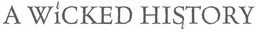 A WICKED HISTORY trademark