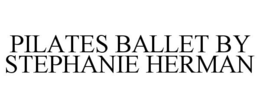 PILATES BALLET BY STEPHANIE HERMAN trademark