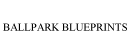 BALLPARK BLUEPRINTS trademark