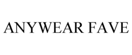 ANYWEAR FAVE trademark