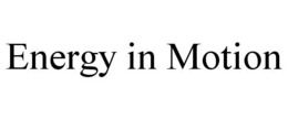 ENERGY IN MOTION trademark