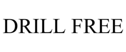 DRILL FREE trademark