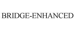BRIDGE-ENHANCED trademark