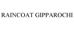 RAINCOAT GIPPAROCHI trademark