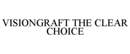 VISIONGRAFT THE CLEAR CHOICE trademark