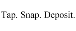 TAP. SNAP. DEPOSIT. trademark